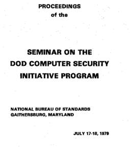 Proceedings of the Seminar on the DoD Computer Security Initiative Program, July 17-18, 1979, Gaithersburg, Maryland