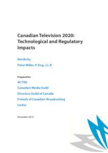 Canadian Television 2020: Technological and Regulatory Impacts Nordicity Peter Miller, P. Eng., LL.B