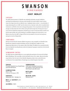 2007 MERLOT VINTAGE: The 2007 growing season in Oakville was marked by relatively unusual conditions: sub-freezing temperatures in January, and only 60% of normal rainfall. A warm spring meant the major events for our Me