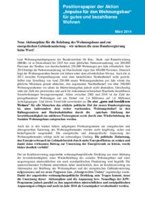 Positionspapier der Aktion „Impulse für den Wohnungsbau“ für gutes und bezahlbares Wohnen März 2014 Neue Aktionspläne für die Belebung des Wohnungsbaus und zur