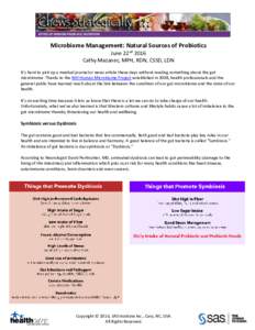 Microbiome Management: Natural Sources of Probiotics June 22nd 2016 Cathy Mazanec, MPH, RDN, CSSD, LDN It’s hard to pick up a medical journal or news article these days without reading something about the gut microbiom