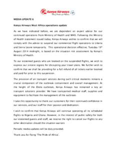 MEDIA UPDATE 6 Kenya Airways West Africa operations update As we have indicated before, we are dependent on expert advice for our continued operations from Ministry of Health and WHO. Following the Ministry of Health sta