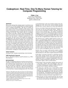 Codeopticon: Real-Time, One-To-Many Human Tutoring for Computer Programming Philip J. Guo University of Rochester Rochester, New York, USA 