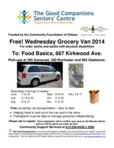 Funded by the Community Foundation of Ottawa  Free! Wednesday Grocery Van 2014 For older adults and adults with physical disabilities  To: Food Basics, 667 Kirkwood Ave.