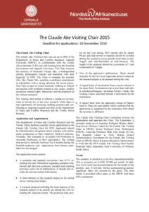 The Claude Ake Visiting Chair 2015 Deadline for applications: 20 November 2014 The Claude Ake Visiting Chair od for the visit during 2015 should also be stated. Please note that arrival in Uppsala should be avoided