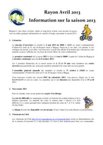 Rayon Avril 2013 Information sur la saison 2013 Bonjour à vous chers cyclistes. Après ce long hiver et pour vous secouer les puces, voici en rafale quelques informations et conseils d’usage concernant la saison 2013.