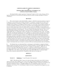 LIMITED LIABILITY COMPANY AGREEMENT OF OPTIONS PRICE REPORTING AUTHORITY, LLC a Delaware Limited Liability Company This limited liability company agreement (“Agreement”) dated as of the 1st day of January, 2010 is ma