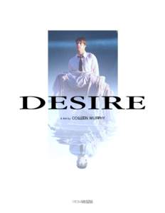 DESIRE A film by COLLEEN MURPHY  SYNOPSIS