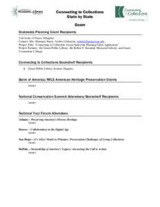 Connecting to Collections State by State Guam Statewide Planning Grant Recipients University of Guam, Mangilao Contact: Mrs. Monique Storie, Archive Librarian, [removed]