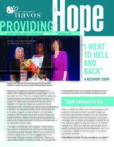 NAVOS MENTAL HEALTH SOLUTIONS SUMMER 2015 NEWSLETTER Amarrea, center, attempted suicide three times before finding help at Navos. “I WENT TO HELL
