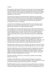 Dear Sir, The opponents of the proposed NT nuclear waste dump have correctly raised a number of key public health concerns- its long term safety, the risks involved in transporting radioactive materials and the impetus t