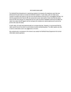 IRS PHONE SCAM ALERT The Fairfield Police Department is cautioning residents to be aware of a telephone scam that was attempted this past week on at least two Fairfield residents. A male caller, with an Indian voice, con