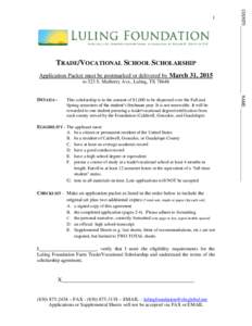 1  TRADE/VOCATIONAL SCHOOL SCHOLARSHIP Application Packet must be postmarked or delivered by March 31, 2015 to 523 S. Mulberry Ave., Luling, TX 78648