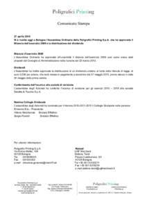 Comunicato Stampa 27 aprile 2010 Si è riunita oggi a Bologna l’Assemblea Ordinaria della Poligrafici Printing S.p.A. che ha approvato il Bilancio dell’esercizio 2009 e la distribuzione del dividendo  Bilancio d’es