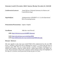 Séminaire Lundi 21 Novembre 13h30 / Seminar Monday November 21, 13:30 AM  Conférencier/Lecturer:  Jamie McLean  (National Laboratory for Marine and  Coastal Meteorology)