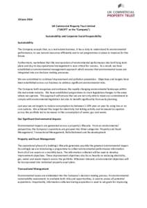 18 June 2014 UK Commercial Property Trust Limited (“UKCPT” or the “Company”) Sustainability and Corporate Social Responsibility Sustainability The Company accepts that, as a real estate business, it has a duty to