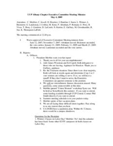 UUP Albany Chapter Executive Committee Meeting Minutes May 4, 2009 Attendees: C. Merbler, C. Jewell, D. Hoecker, J. Hanifan, I. Steen, L. Wittner, L. Bickmore, G. Landsman, J. Collins, M. Knee, P. Abraham, P. Romain, G. 