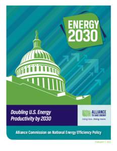 Doubling U.S. Energy Productivity by 2030 Alliance Commission on National Energy Efficiency Policy FEBRUARY 7, 2013  Commission Members