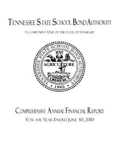 A COMPONENT UNIT OF THE STATE OF TENNESSEE  FOR THE YEAR ENDED JUNE 30, 2010 TENNESSEE STATE SCHOOL BOND AUTHORITY COMPREHENSIVE