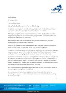 Media Release 25 February 2015 For immediate release Sydney Trailer Boat Show set to be fun for all the family Heralded as one of Sydney’s oldest Boat Shows, the Sydney Trailer Boat Show will be on again at the Sydney 
