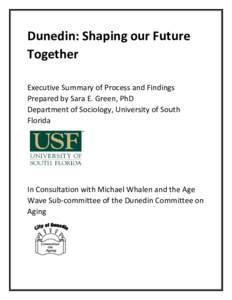 Dunedin: Shaping our Future Together Executive Summary of Process and Findings Prepared by Sara E. Green, PhD Department of Sociology, University of South Florida