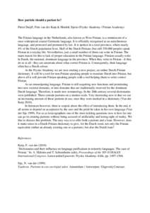 How puristic should a purism be? Pieter Duijff, Frits van der Kuip & Hindrik Sijens (Fryske Akademy / Frisian Academy) The Frisian language in the Netherlands, also known as West Frisian, is a reminiscent of a once wides