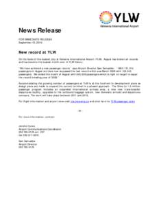 News Release FOR IMMEDIATE RELEASE September 13, 2010 New record at YLW On the heels of the busiest July at Kelowna International Airport (YLW), August has broken all records