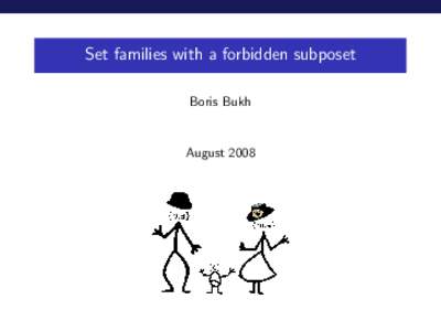 Set families with a forbidden subposet Boris Bukh August 2008  Introduction