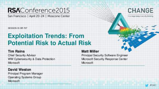 SESSION ID: BR-T07  Exploitation Trends: From Potential Risk to Actual Risk Tim Rains