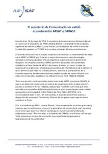 El secretario de Comunicaciones validó acuerdo entre ARSAT y CABASE Buenos Aires, 28 de mayo de[removed]El secretario de Comunicaciones Norberto Berner se reunió con el presidente de ARSAT, Matias Bianchi, y el president