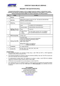 KERETAPI TANAH MELAYU BERHAD (Company NOT) REQUEST FOR QUOTATION (RFQ) Interested and qualified companies, who are capable financially, possess a valid business license, registered with Keretapi Tanah Melayu Ber