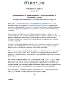 FOR IMMEDIATE RELEASE March 7, 2017 Listenwise Selected for Google for Education’s “Active Listening Apps for Chromebooks” Program Google Recognizes the Importance of Listening As a Critical 21st Century Skill Bost
