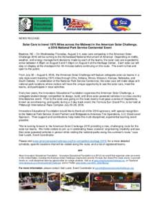 NEWS RELEASE:  Solar Cars to travel 1975 Miles across the Midwest in the American Solar Challenge, a 2016 National Park Service Centennial Event Beatrice, NE – On Wednesday-Thursday, August 3-4, solar cars competing in