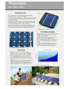 Photovoltaics Byron Stafford (NREL) Photovoltaics (or PV) • PV is the direct conversion of sunlight to DC electricity using a semiconductor effect—there are no moving parts. • PV cells—the basic building block—