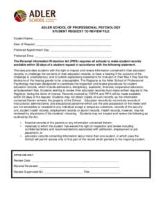 ADLER SCHOOL OF PROFESSIONAL PSYCHOLOGY STUDENT REQUEST TO REVIEW FILE Student Name: ________________________________________________ Date of Request: _______________________________________________ Preferred Appointment