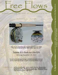 A Quarterly Publication of the BIG HOLE RIVER FOUNDATION Fall[removed]Abel Reel & Scott G2 Rod Raffle Number 2 of 100 Limited Edition Abel Grayling Reel and Scott G2 8’8” 4 Weight 4 Piece Rod with matching Tim Tollet E