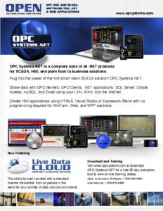 www.opcystems.com  OPC Systems.NET is a complete suite of all .NET products for SCADA, HMI, and plant floor to business solutions. PlugintothepowerofthefirstsmartclientSCADAsolution!OPCSystems.NET Sharedata