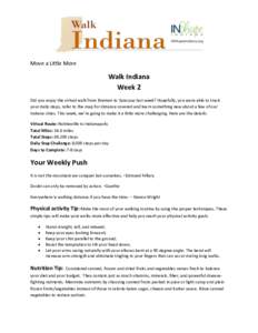 Move a Little More  Walk Indiana Week 2 Did you enjoy the virtual walk from Bremen to Syracuse last week? Hopefully, you were able to track your daily steps, refer to the map for distance covered and learn something new 