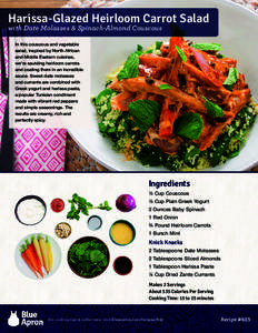 Harissa-Glazed Heirloom Carrot Salad with Date Molasses & Spinach-Almond Couscous In this couscous and vegetable salad, inspired by North African and Middle Eastern cuisines, we’re sautéing heirloom carrots