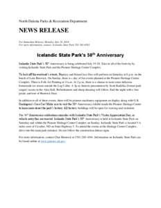 North Dakota Parks & Recreation Department  NEWS RELEASE For Immediate Release, Monday, July 14, 2014 For more information, contact: Icelandic State Park[removed]