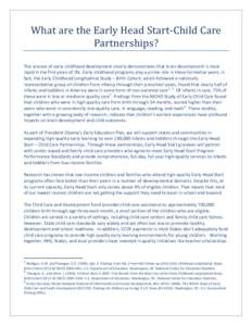 What are the Early Head Start-Child Care Partnerships? The science of early childhood development clearly demonstrates that brain development is most rapid in the first years of life. Early childhood programs play a prim