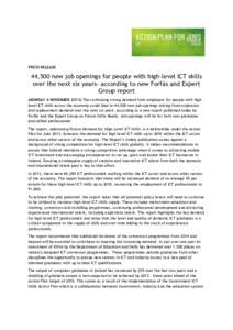 PRESS RELEASE  44,500 new job openings for people with high-level ICT skills over the next six years- according to new Forfás and Expert Group report (MONDAY 4 NOVEMBER[removed]The continuing strong demand from employers 