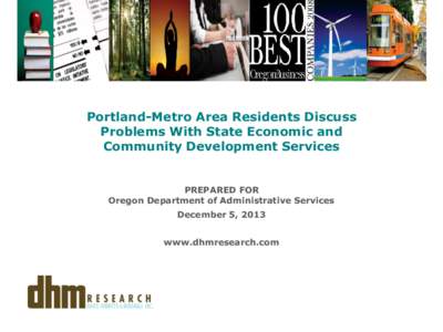 Portland-Metro Area Residents Discuss Problems With State Economic and Community Development Services PREPARED FOR Oregon Department of Administrative Services