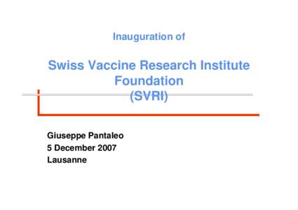Inauguration of  Swiss Vaccine Research Institute Foundation (SVRI) Giuseppe Pantaleo