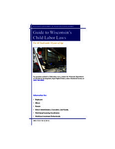 WISCON SIN D EPARTMENT OF WORK FORC E D EVELOPMENT  Guide to Wisconsin’s Child Labor Laws For All Youth under 18 years of Age