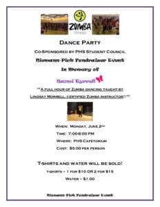 Dance Party Co-Sponsored by PHS Student Council Niemann-Pick Fundraiser Event In Memory of Naomi Tyrrell **A full hour of Zumba dancing taught by