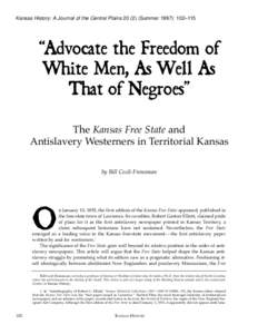 Kansas History: A Journal of the Central Plains[removed]Summer 1997): 102–115  “Advocate the Freedom of White Men, As Well As That of Negroes” The Kansas Free State and