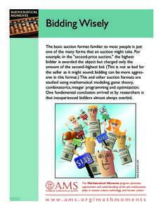 Bidding Wisely  Dana Breslin/Art270 The basic auction format familiar to most people is just one of the many forms that an auction might take. For