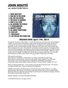 JOHN BOUTTÉ ALL ABOUT EVERYTHING 1. THESE BLUE DAYS 2. TAKE ME TO THE RIVER 3. NO, NO (THE RIVER)