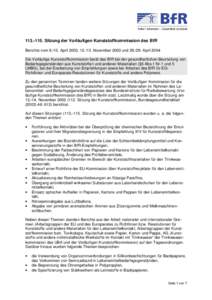 Sitzung der Vorläufigen Kunststoffkommission des BfR Berichte vomApril 2003, November 2003 undApril 2004 Die Vorläufige Kunststoffkommission berät das BfR bei der gesundheitlichen Be